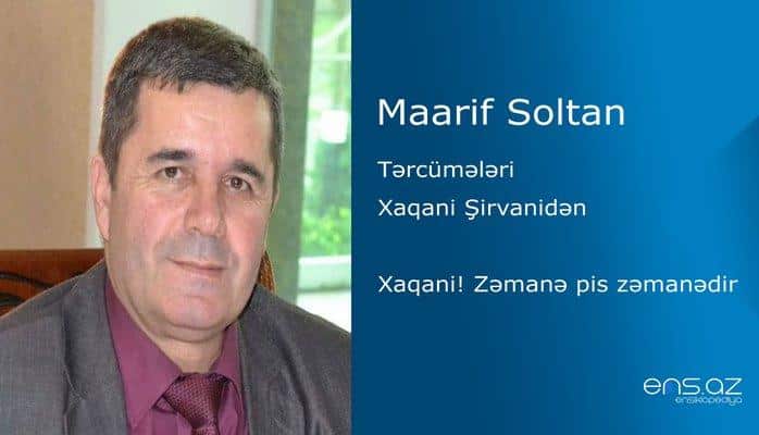 Maarif Soltan - Xaqani! Zəmanə pis zəmanədir