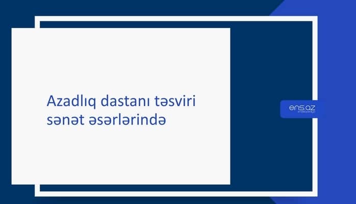 Azadlıq dastanı təsviri sənət əsərlərində