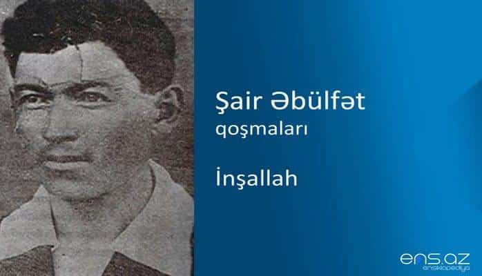 Şair Əbülfət - İnşallah