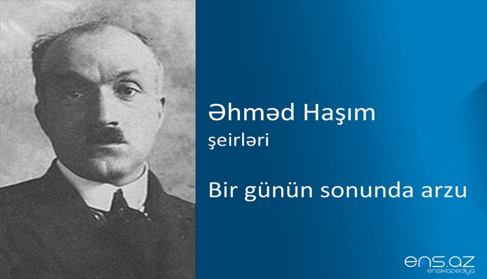 Əhməd Haşım - Bir günün sonunda arzu