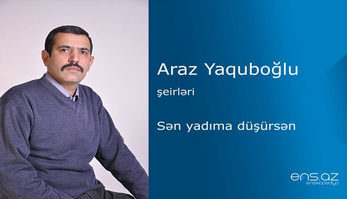 Araz Yaquboğlu - Sən yadıma düşürsən