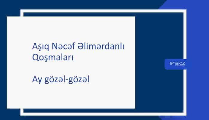 Aşıq Nəcəf Əlimərdanlı - Ay gözəl-gözəl