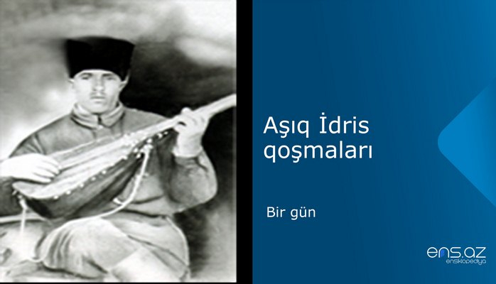 Aşıq İdris - Bir gün