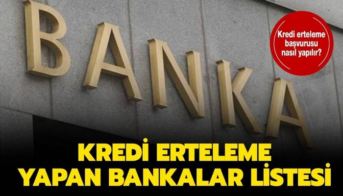 Kredi erteleme başvurusu nasıl yapılır, şartları neler? Kredi erteleme yapan bankalar hangileri?