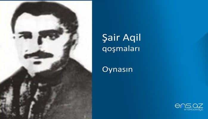 Şair Aqil - Oynasın