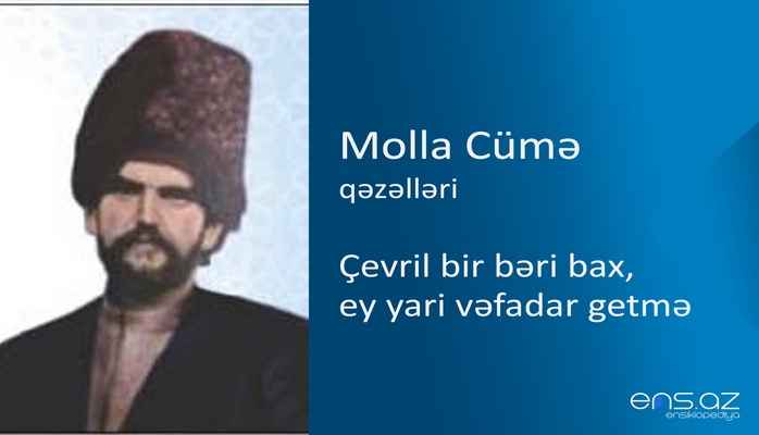 Molla Cümə - Çevril bir bəri bax, ey yari vəfadar getmə