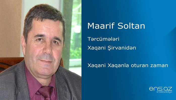 Maarif Soltan - Xaqani Xaqanla oturan zaman