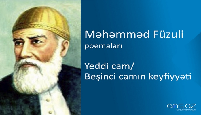 Məhəmməd Füzuli - Yeddi cam/Beşinci camın keyfiyyəti