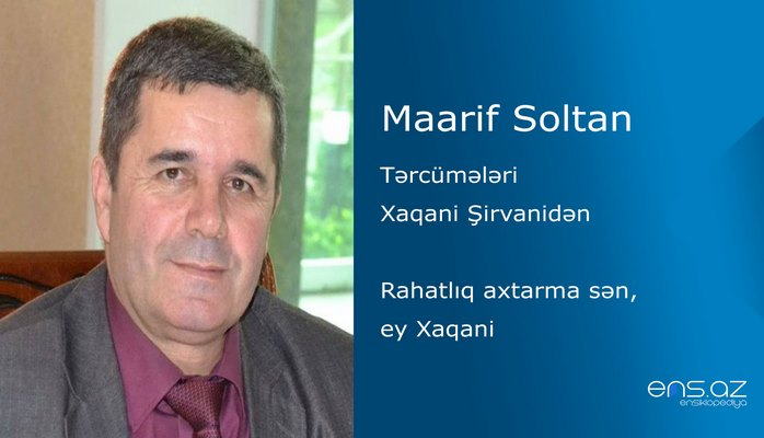 Maarif Soltan - Rahatlıq axtarma sən, ey Xaqani