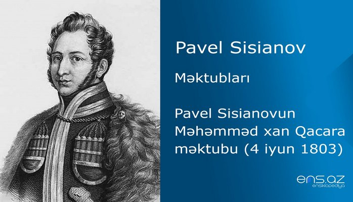 Pavel Sisianov - Pavel Sisianovun Məhəmməd xan Qacara məktubu (4 iyun 1803)