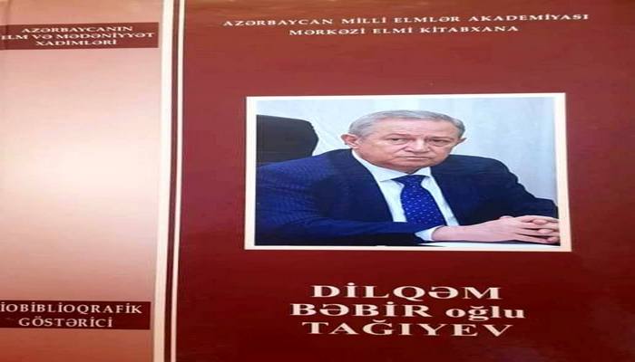 MEK akademik Dilqəm Tağıyevin biblioqrafik  göstəricisini təqdim edir