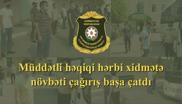 Müddətli həqiqi hərbi xidmətə iyul çağırışı başa çatıb